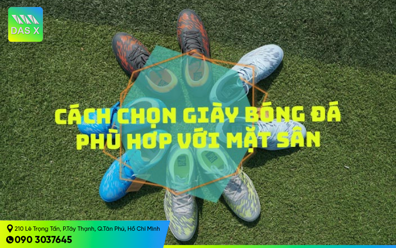 Cách lựa chọn giày đá bóng phù hợp dựa trên mặt sân