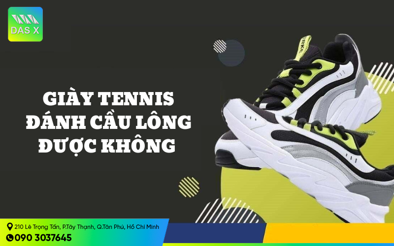 Giày tennis có đánh cầu lông được không?