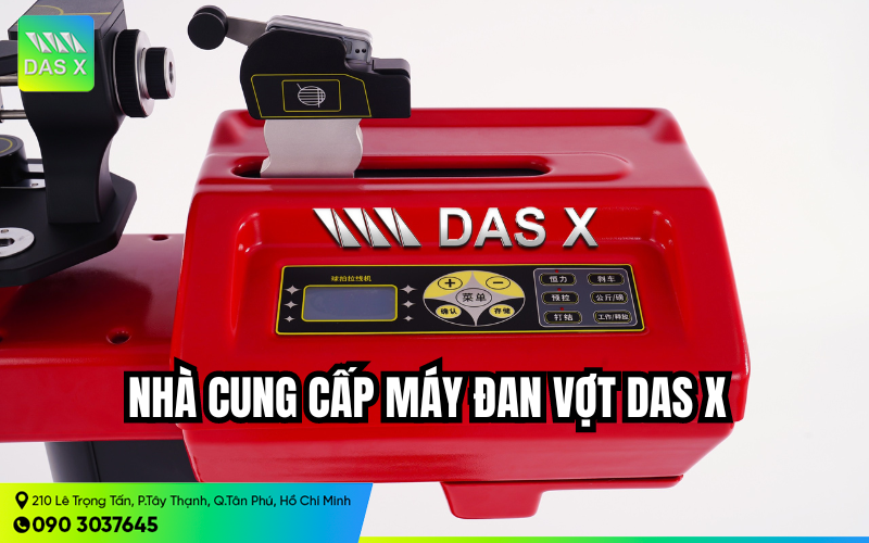 Nhà cung cấp máy đan vợt DAS X chính hãng cao cấp