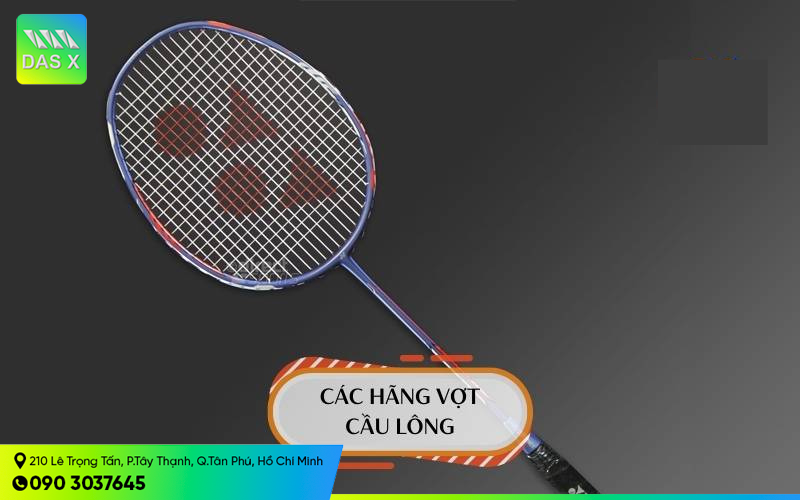 Các hãng vợt cầu lông uy tín hàng đầu hiện nay